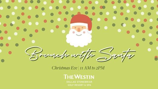 Christmas Day Brunch 2022 Frisco Christmas Eve Brunch With Santa! | The Westin Dallas Stonebriar Golf Resort  & Spa, Frisco, Tx | December 24, 2021