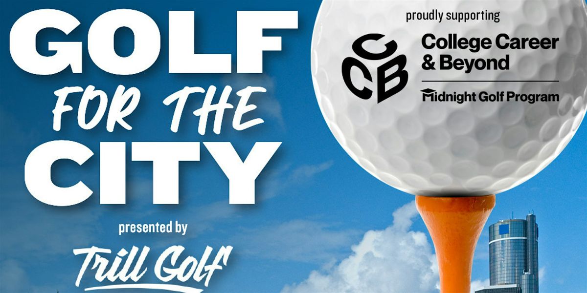 Golf For The City - Presented by Trill Golf