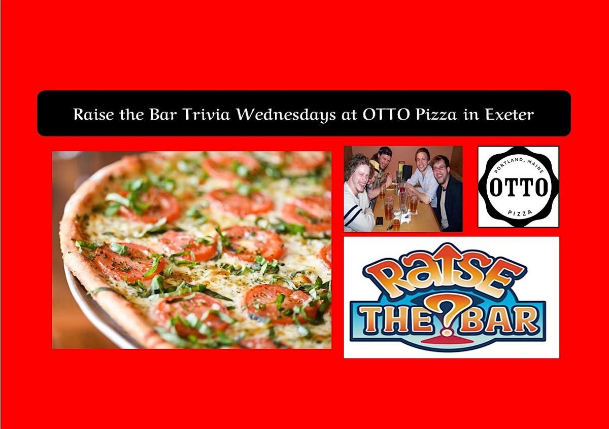 Raise the Bar Trivia Wednesdays at 6pm at OTTO Exeter