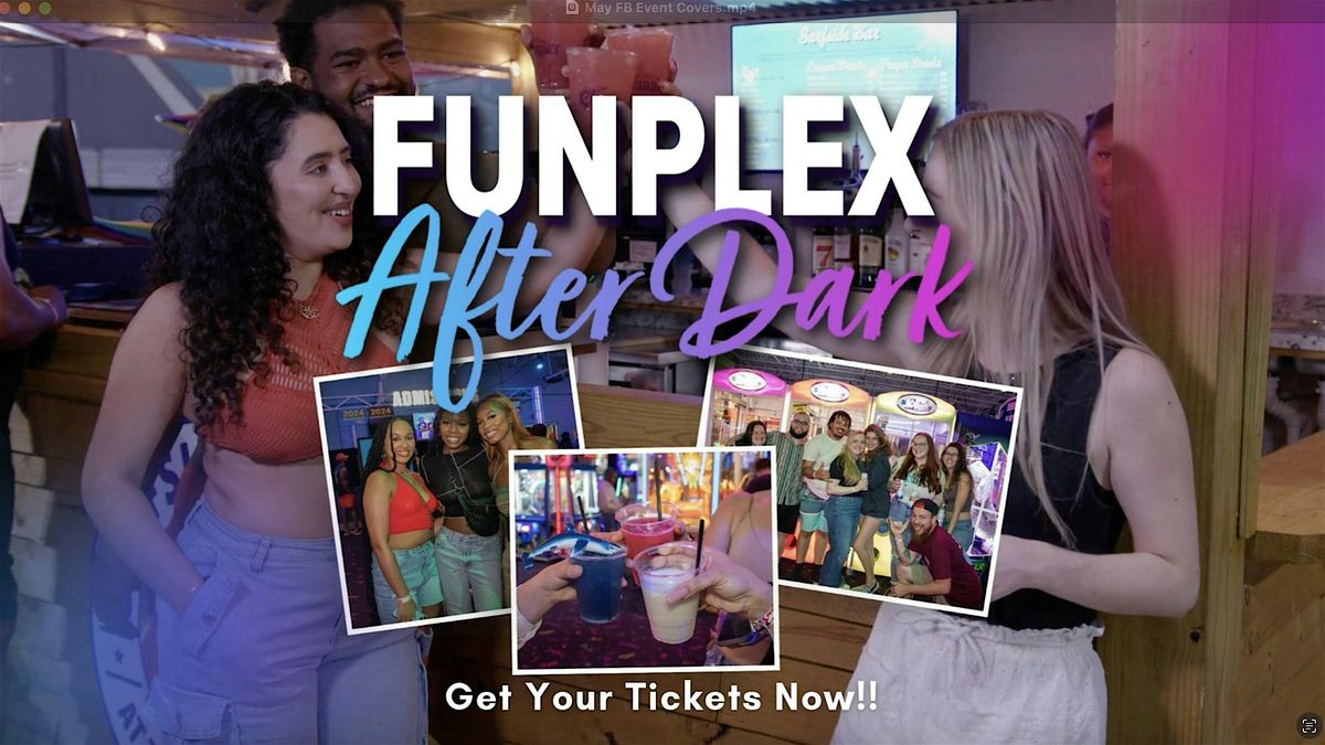 May 21+ Funplex After Dark | Mt. Laurel, NJ at The Funplex, Mount ...