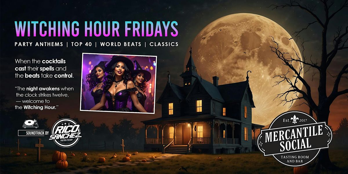 Witchin Hour Fridays at Mercantile Social