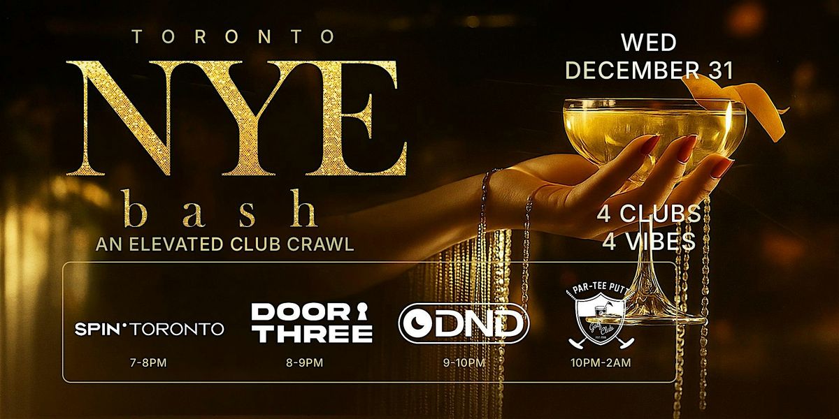 TORONTO NEW YEAR'S EVE 2026 BASH | An Elevated NYE Club Crawl Experience