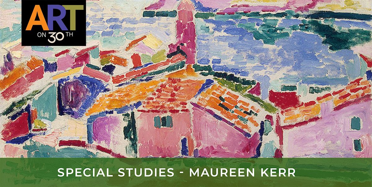 WED AM - Special Studies: "Fauvism: Color w\/Conviction": Level 3 w\/Maureen