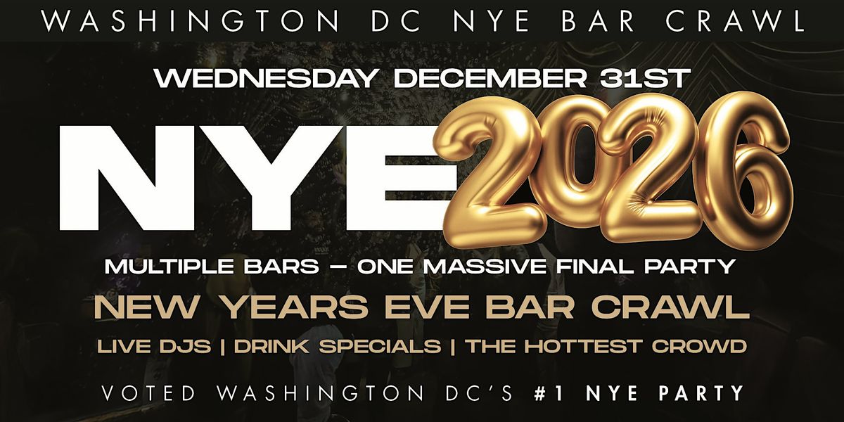 WASHINGTON, DC NEW YEAR\u2019S EVE 2026 BAR CRAWL | DC's NYE 2026 Event
