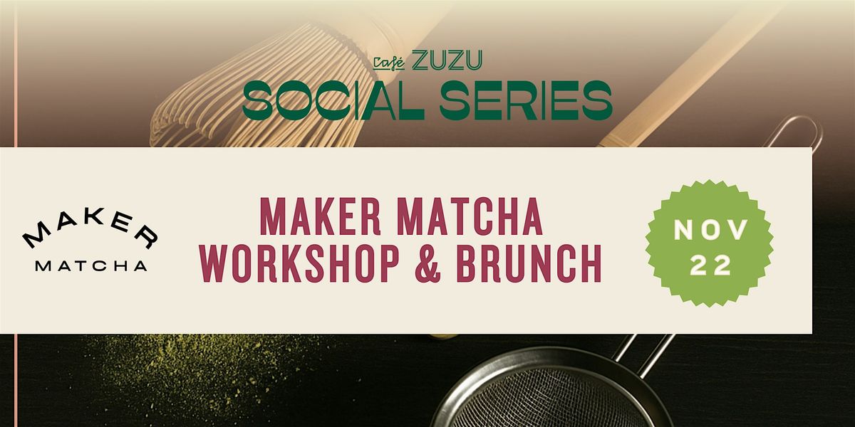 Maker Matcha Workshop at Caf\u00e9 ZUZU