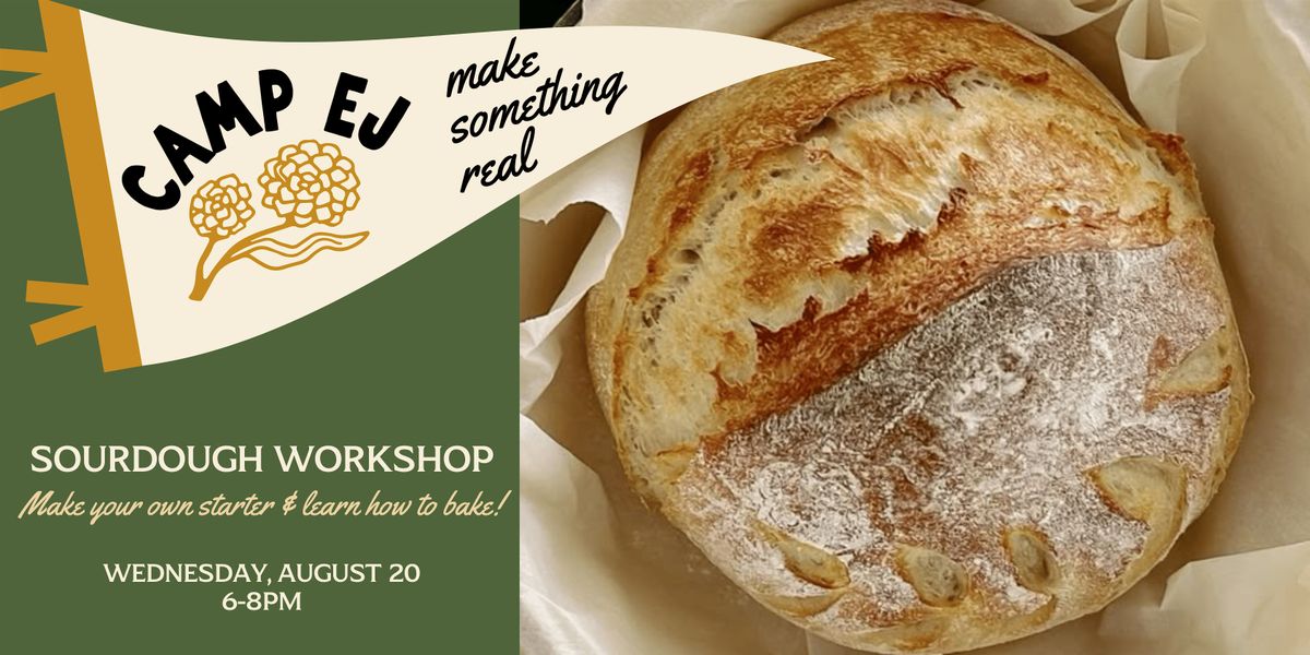 Camp EJ: Sourdough Workshop at Earnest John Honest Goods- Dallas