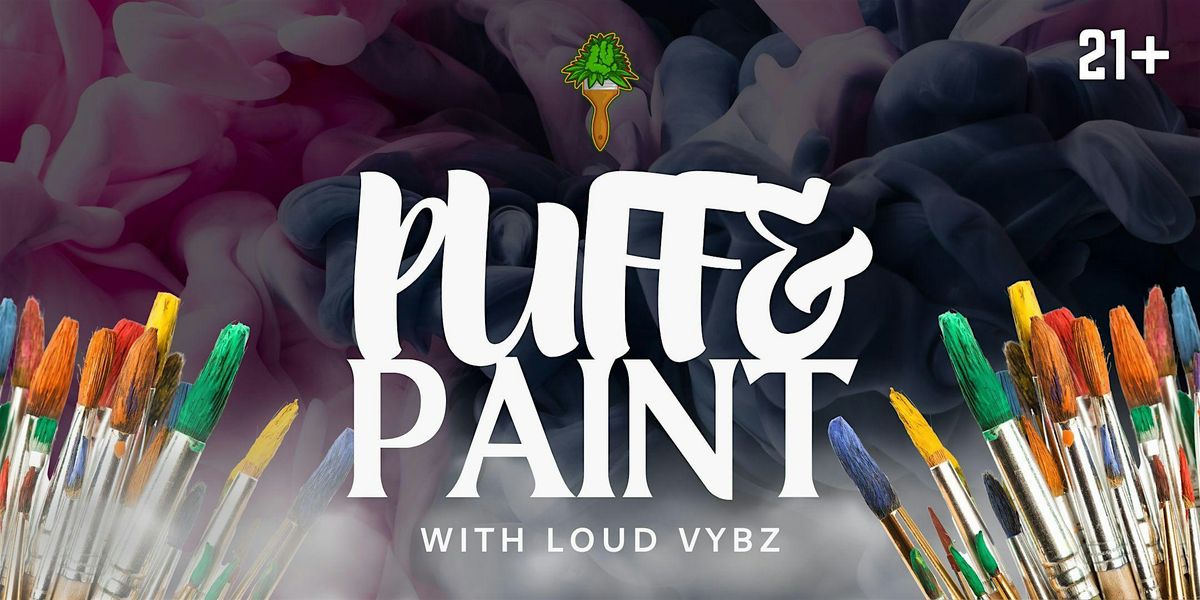 Puff & Paint w\/ Loud Vybz