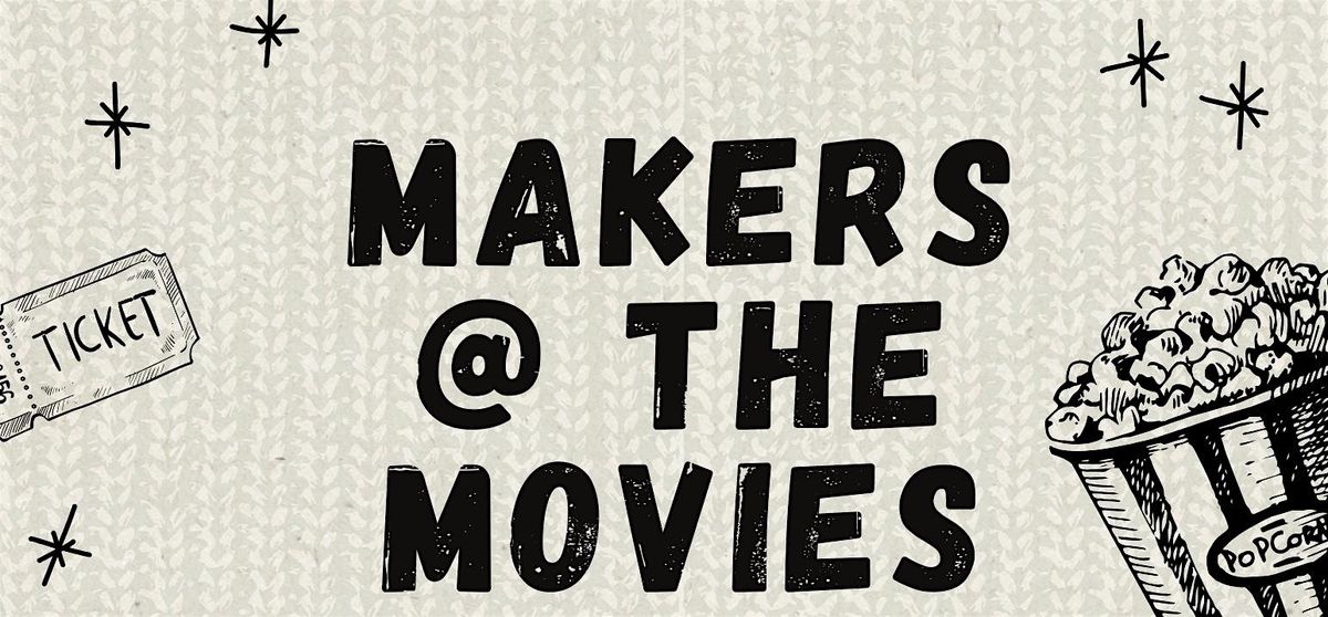 Makers @ the Movies