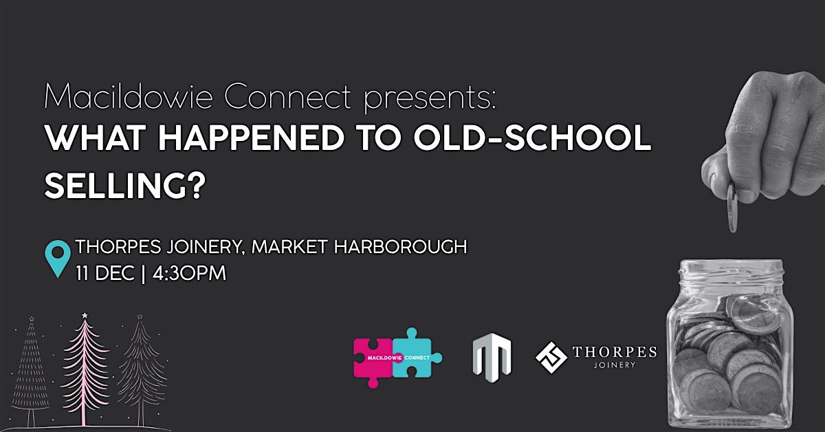 Macildowie Connect presents: Whatever happened to old school selling?