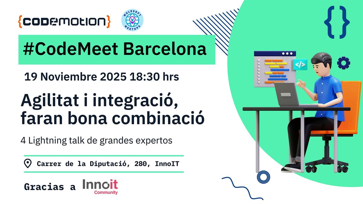 #CodeMeet Barcelona: Agilitat i integraci\u00f3, faran bona combinaci\u00f3