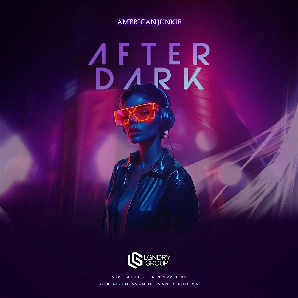 LGNDRY Group Presents: After Dark at American Junkie !