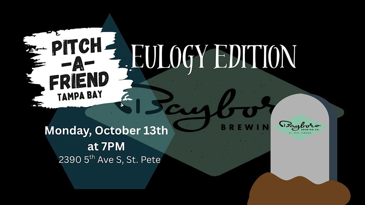 Pitch - A - Friend Eulogy Edition