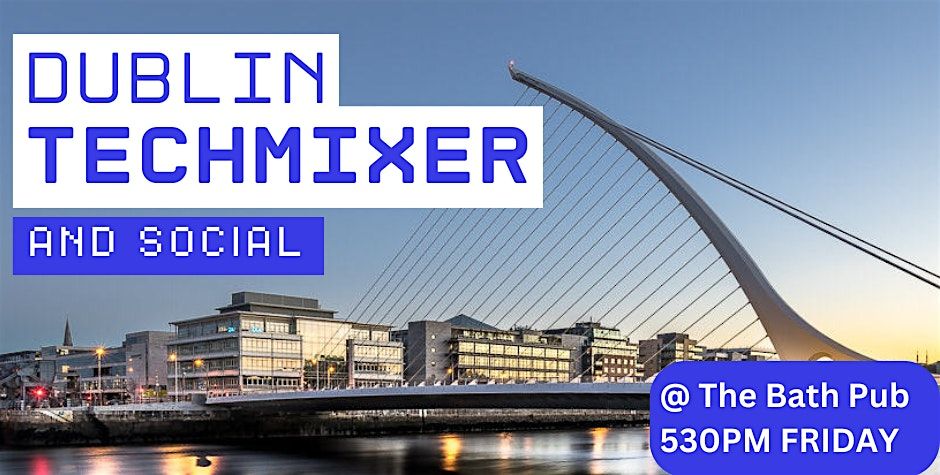 Dublin Tech Mixer and Social (Tech \/ AI \/ Data) \u2728 Dublin Connect