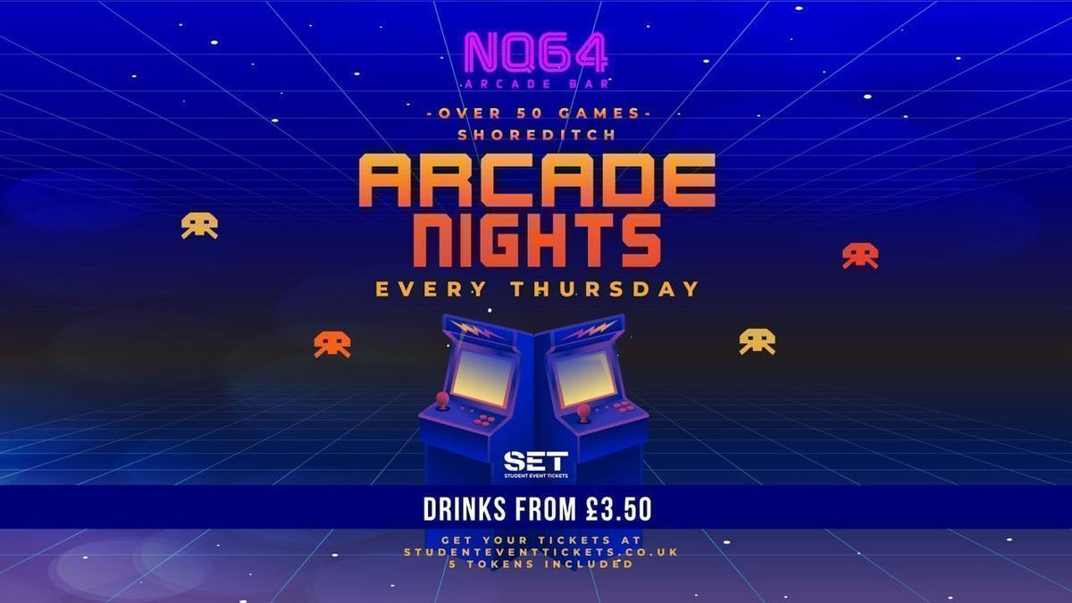 Arcade Nights @ NQ64 Shoreditch Thursday 28th May