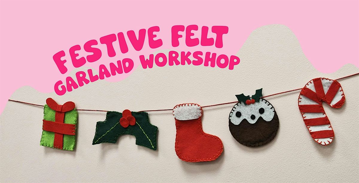 Festive felt garland workshop