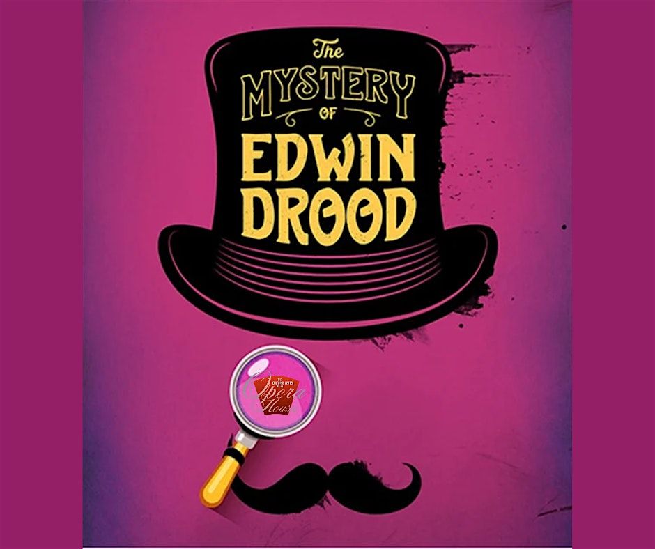 THE MYSTERY OF EDWIN DROOD A Musical by Rupert Holmes