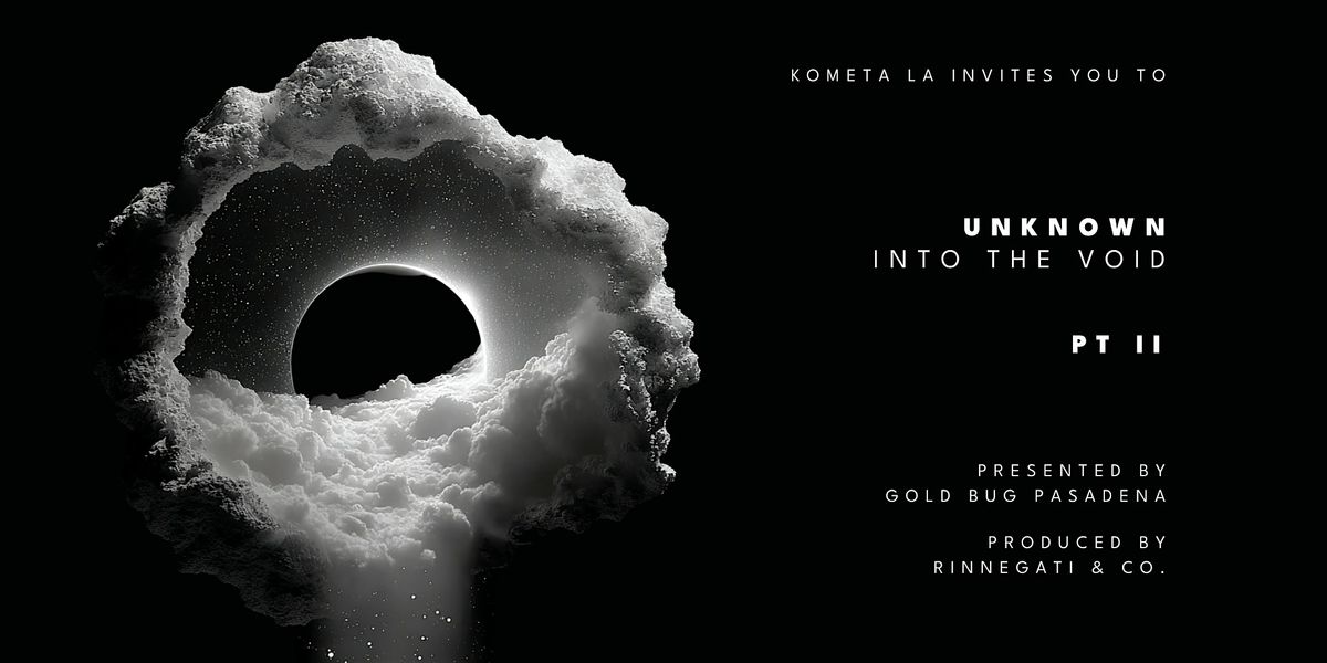 INTO THE VOID  | UNKNOWN PT II  ethereal edible dreamscape