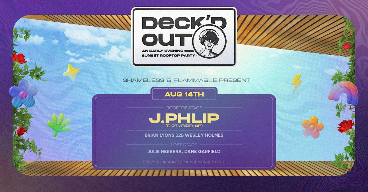 Deck'd Out #9 Shameless & Flamm Present J.Phlip (Dirtybird, SF) House Set!