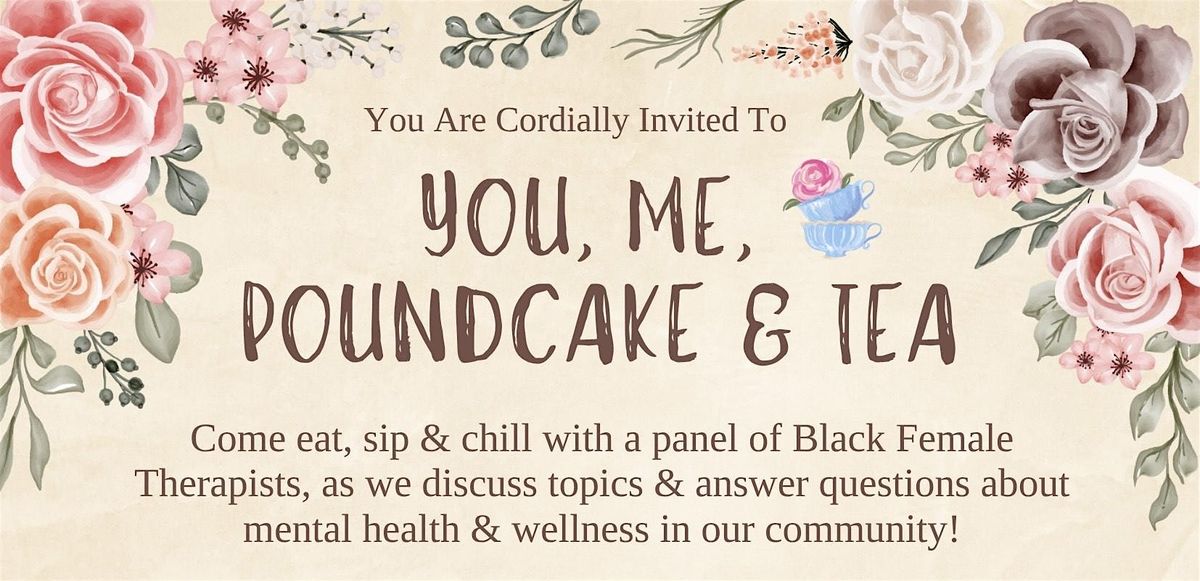 You, Me, Poundcake & Tea!