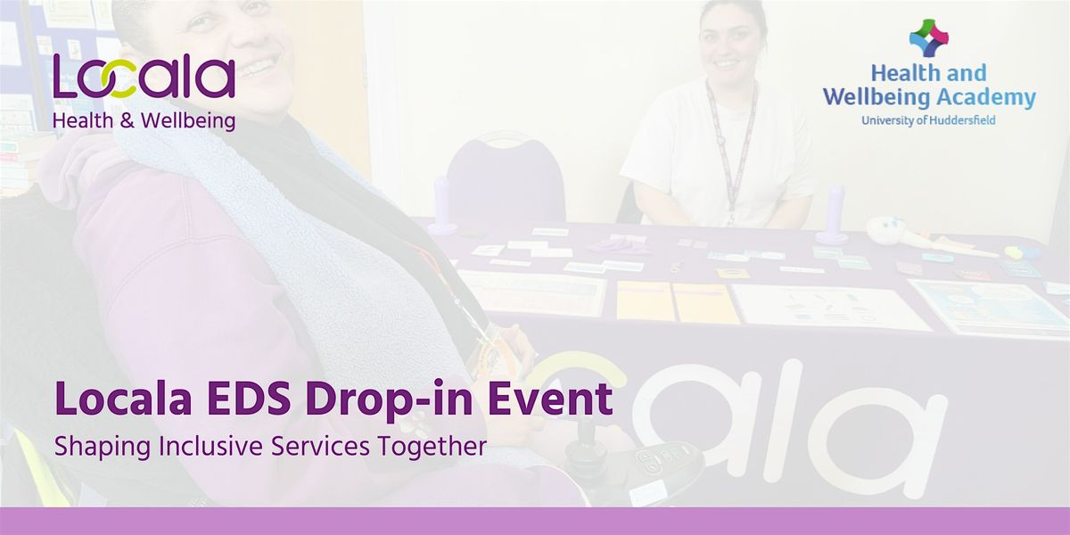 Locala EDS Drop-in Event: Shaping Inclusive Services Together