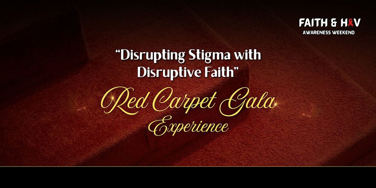 \u201cDisrupting Stigma with Disruptive Faith\u201d Red Carpet Gala Experience