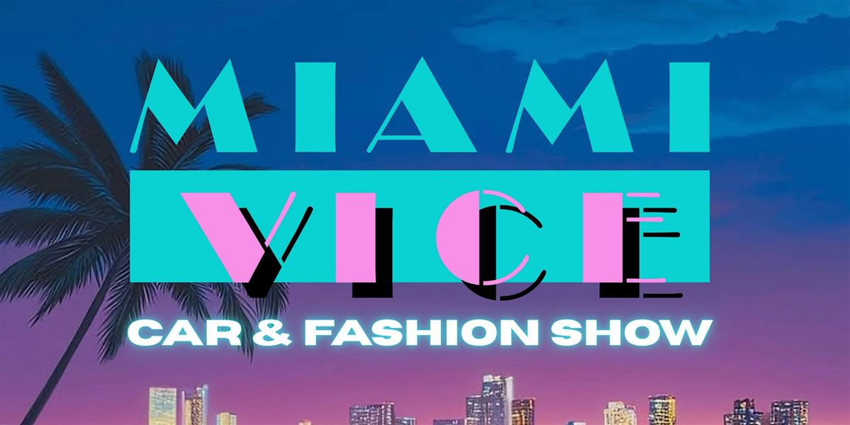 Miami Vice Week Reunion Car and Fashion Show