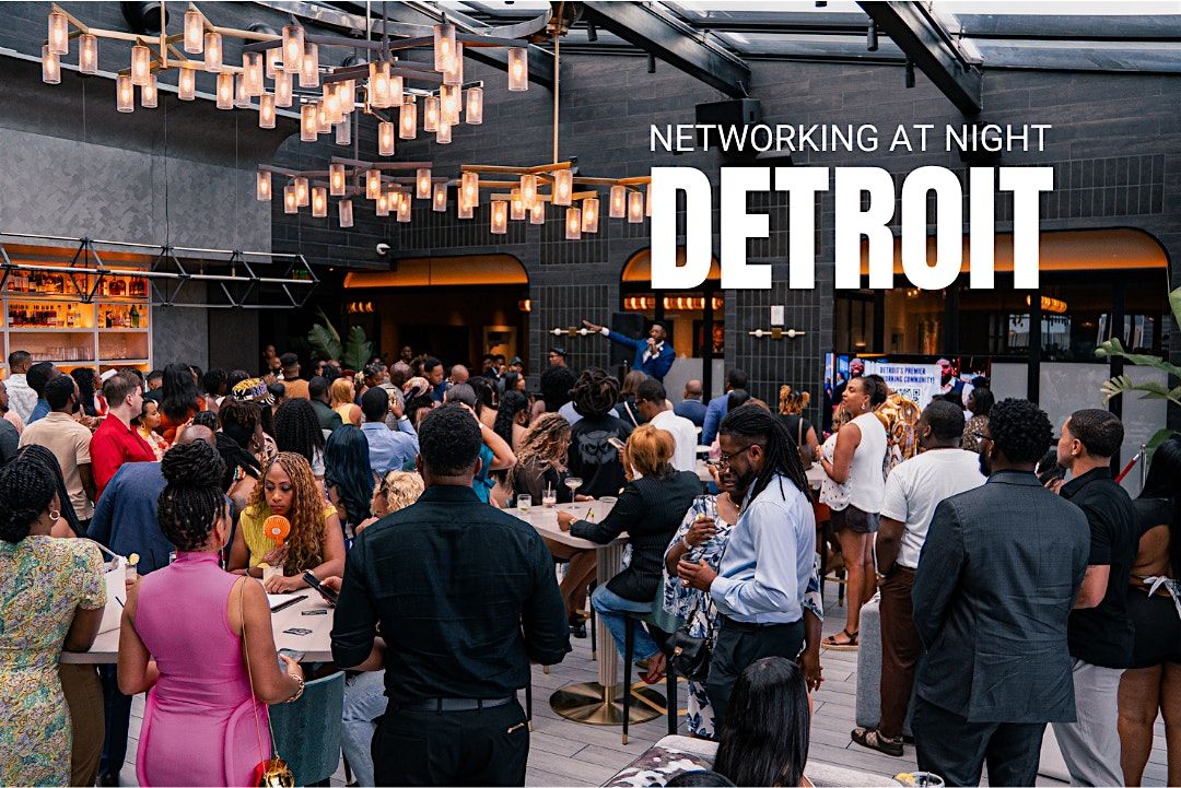 Networking at Night Detroit Vol.17 - Powered By Black Tech Saturdays!