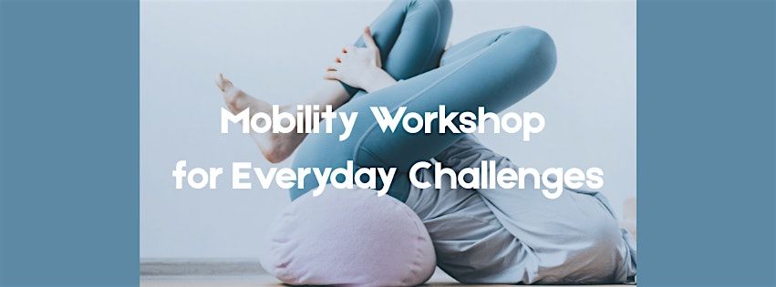 Mobility Workshop for Everyday Challenges