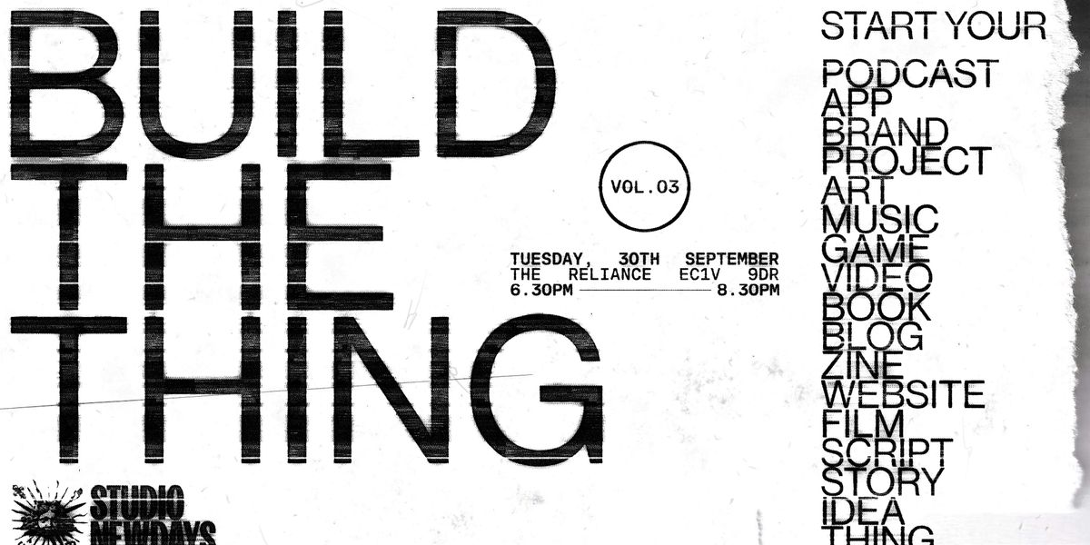 BUILD THE THING | VOL.03 at The Reliance, London on 30th September, 2025