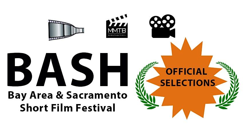 BASH- Bay Area & Sacramento Short Film Festival 2025- Part 2- PLUS