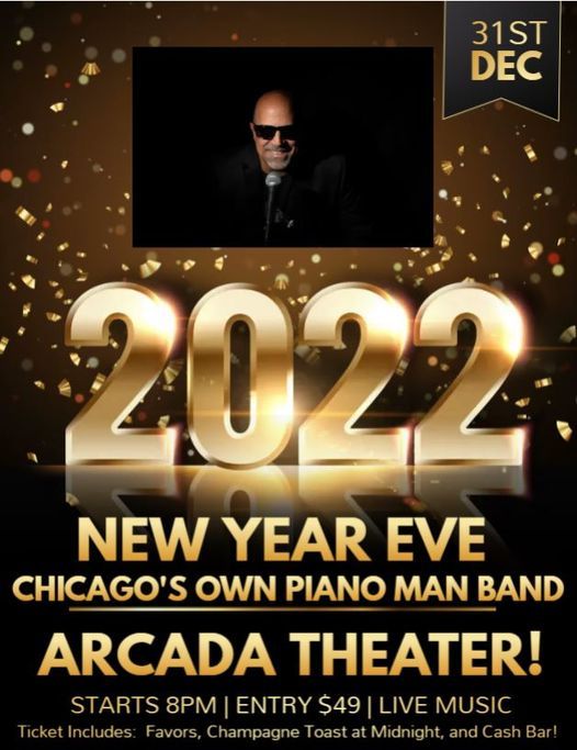 Arcada Theater Schedule 2022 New Years Eve W/ Chicagos Own Piano Man Band At The Arcada Theater! | Arcada  Theatre, Saint Charles, Il | December 31, 2021