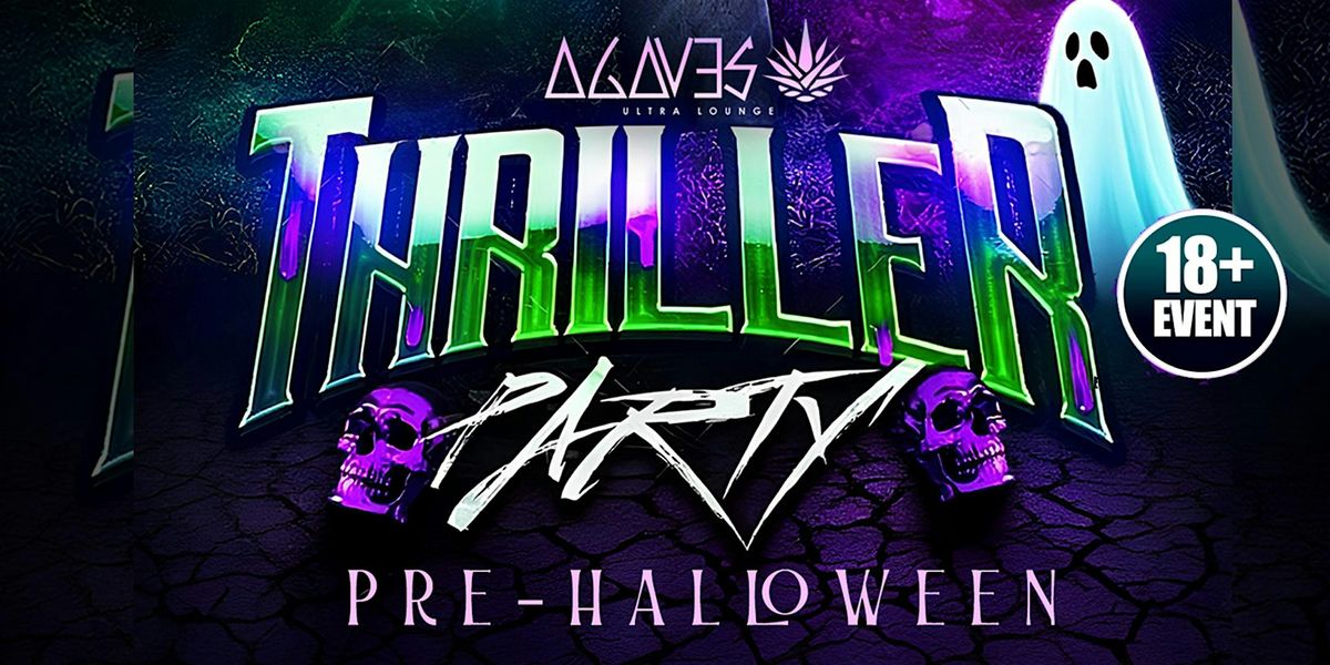 Thriller: Pre-Halloween Party at Agaves Long Beach - 18+ Event (Oct 30)