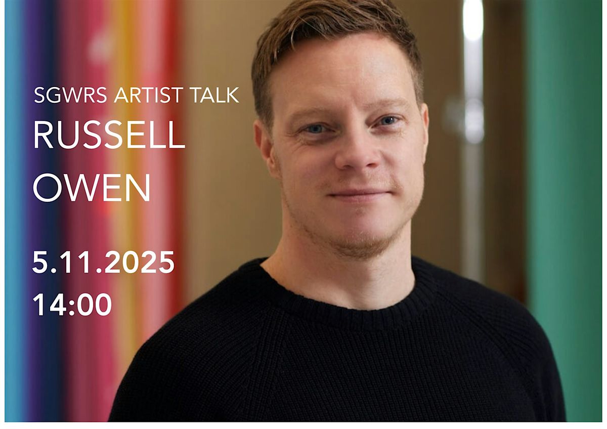 SGWRS ARTIST TALK #2 RUSSELL OWEN