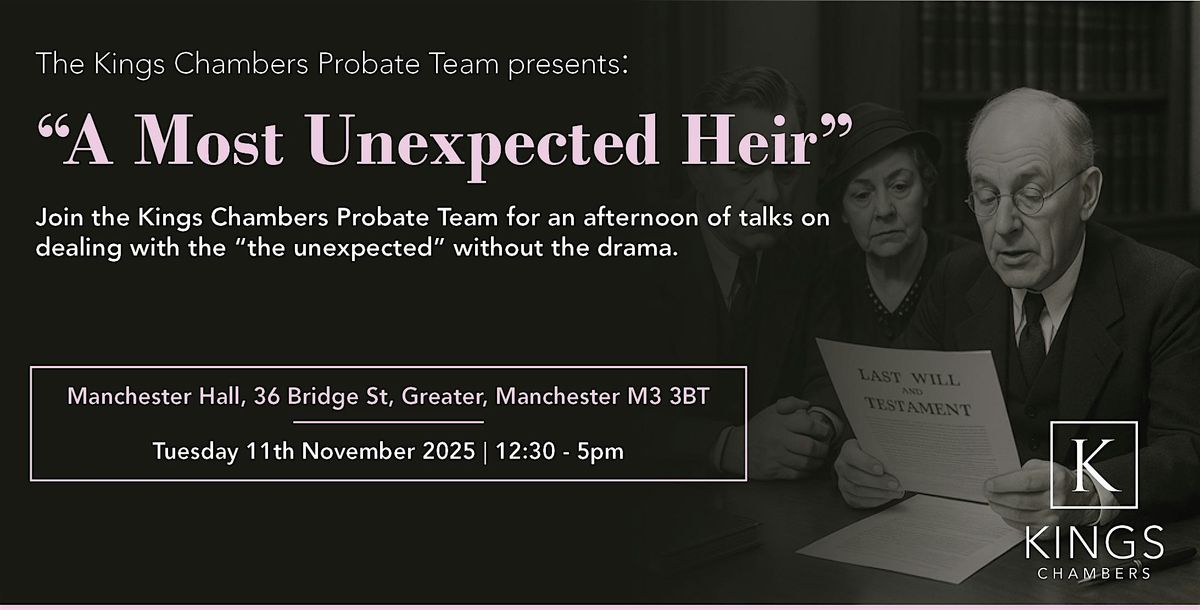 Kings Chambers Probate Flagship 2025: A Most Unexpected Heir (Manchester)