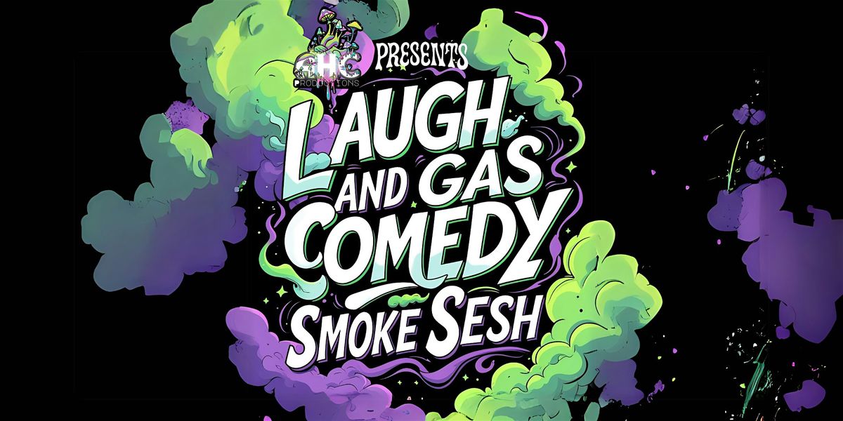 Laugh and Gas Comedy Smoke Sesh