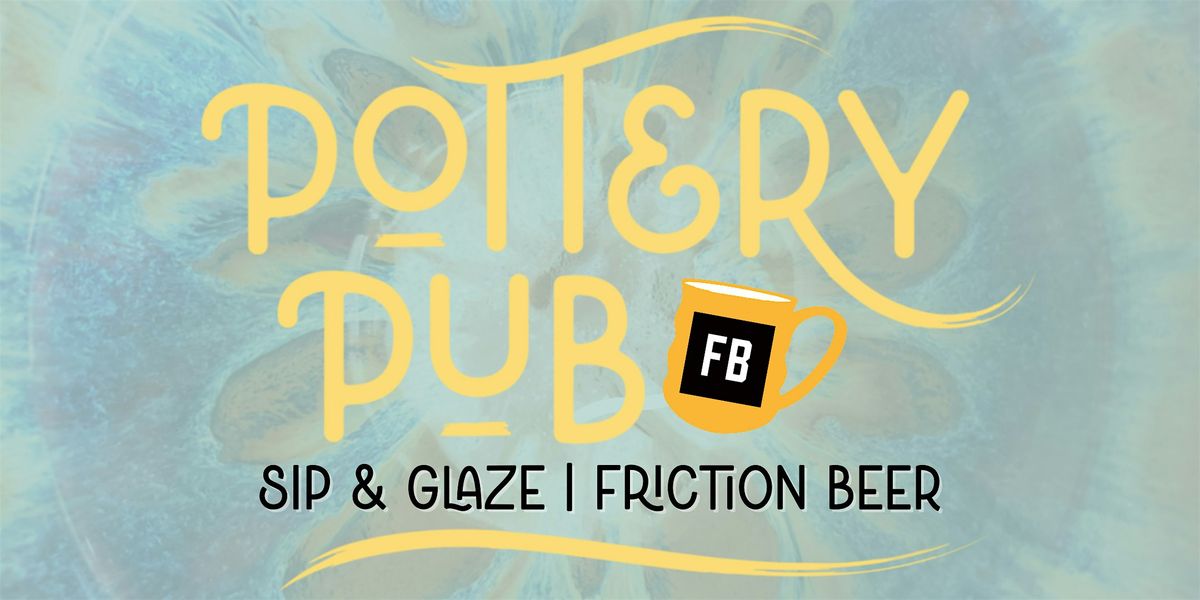 Sip & Glaze at Friction Beer!