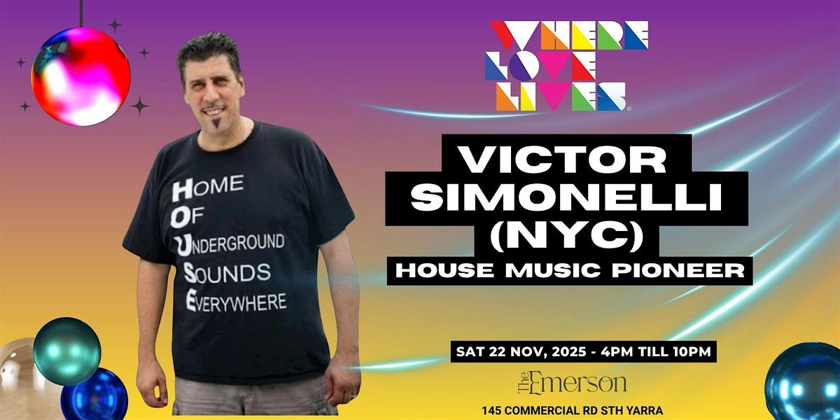 Where Love Lives presents House Music Pioneer VICTOR SIMONELLI (N.Y.C.)