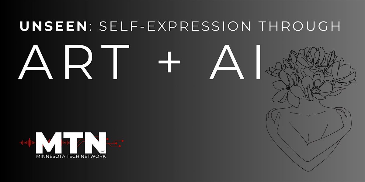 UNSEEN: Self-Expression through Art + AI