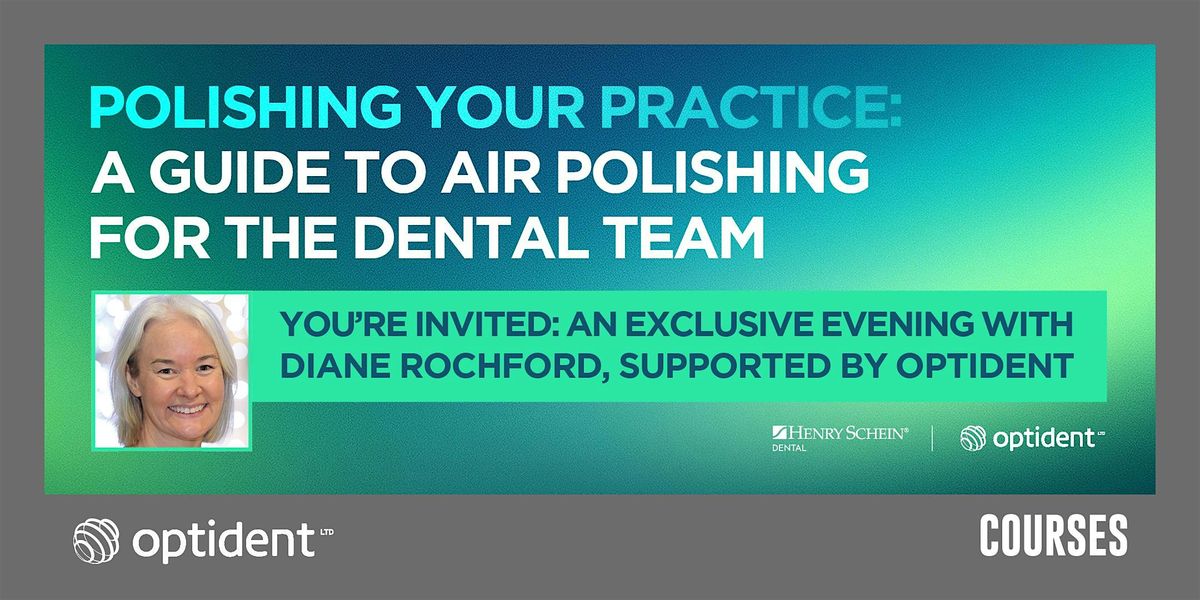 Polishing your practice: A guide to air polishing for the dental team