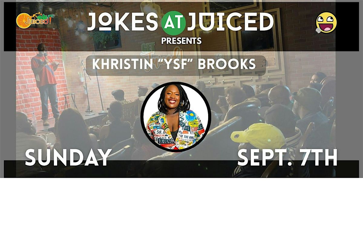 Jokes at Juiced Comedy Presents Khristin "YSF" Brooks
