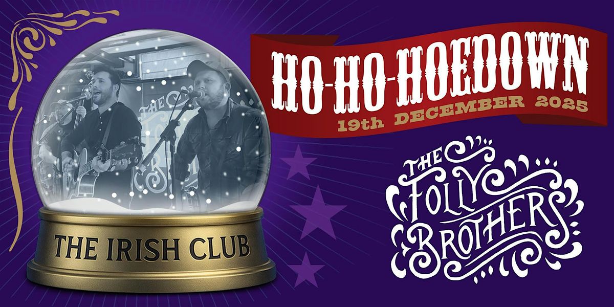 The Folly Brothers\u2019 Ho-Ho-Hoedown \u2013 The Irish Club, Leamington Spa CV32 5AH
