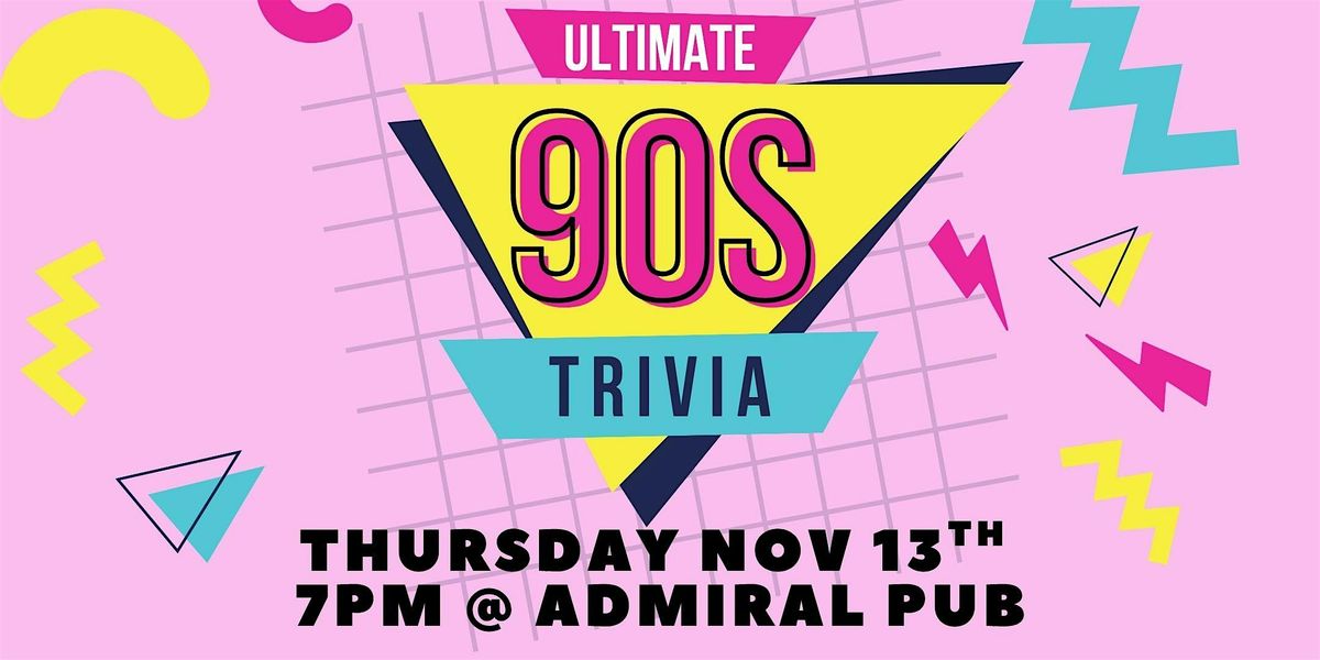 90s Trivia Night @ Admiral Pub West Seattle