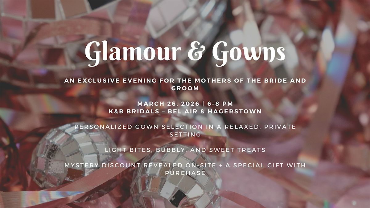 Glamour & Gowns Moms Night at K&B Bridals Bel Air