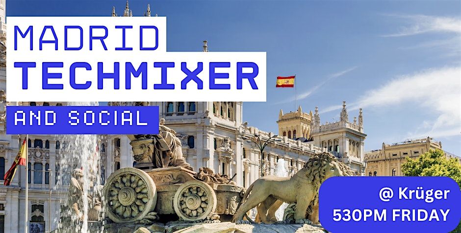 Madrid Tech Mixer and Social (Tech \/ AI \/ Data) \u2728 Madrid Connect