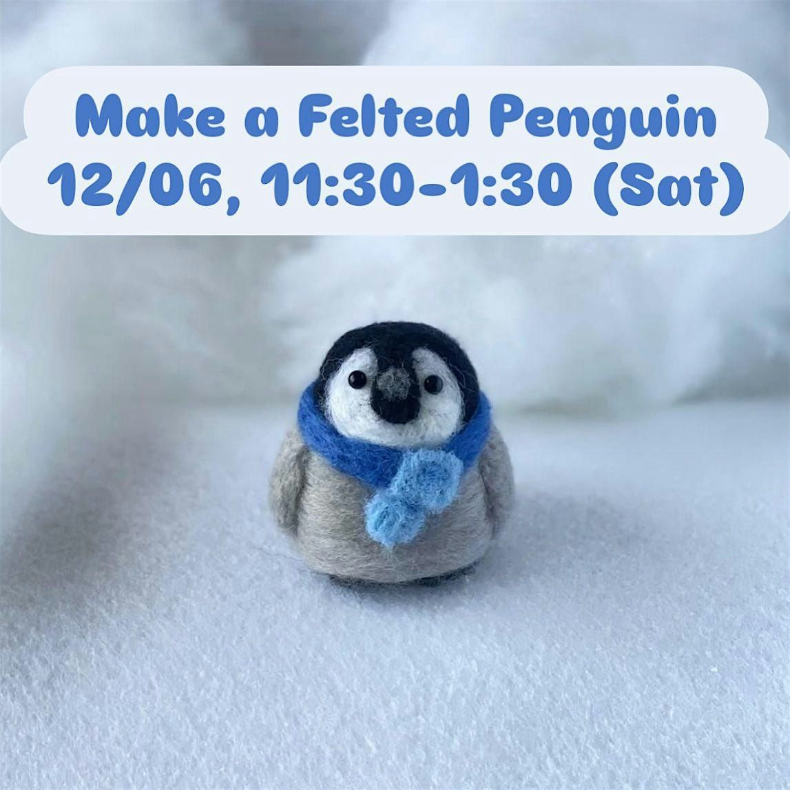 Make a Felted Penguin with Sam of Feltifriends