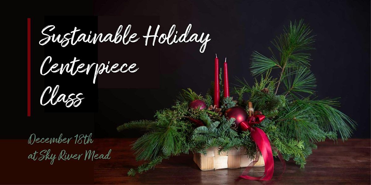 Sustainable Holiday Centerpiece Class