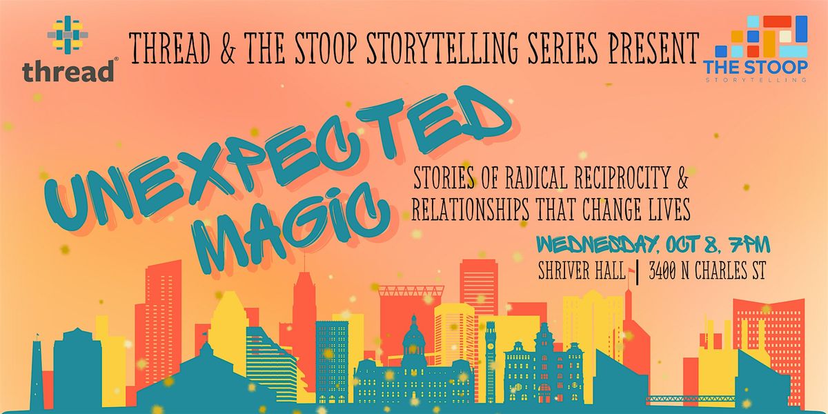 Thread and Stoop Storytelling Series Present: Unexpected Magic