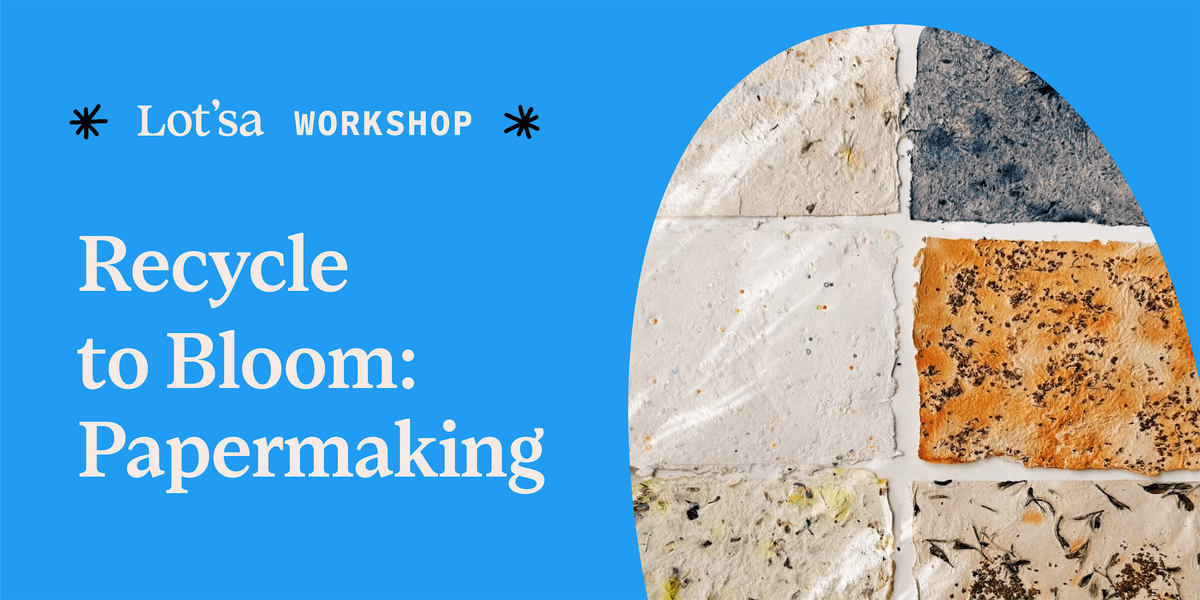 Recycle to Bloom: Papermaking