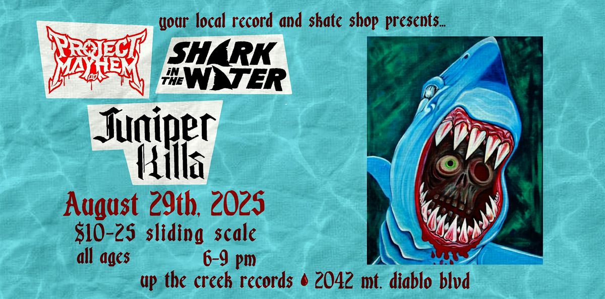 Shark in the Water with Project Mayhem and Juniper Kills at Up The Creek