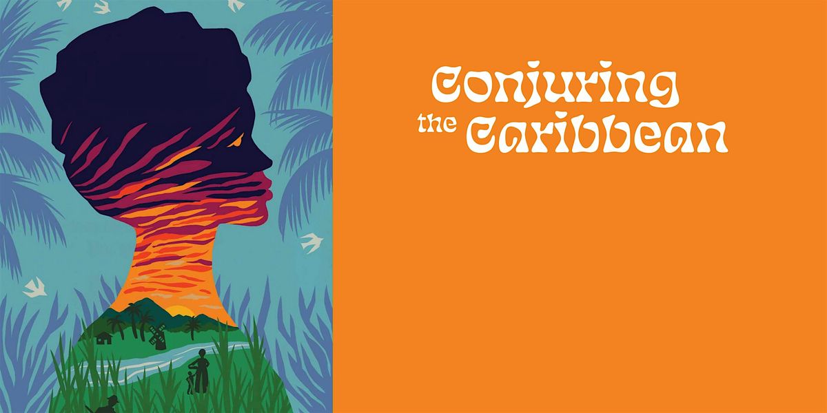 NEXT Presents: Conjuring the Caribbean - Colloquium and Performances